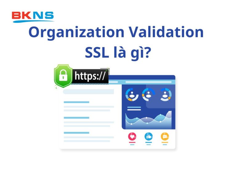 OV SSL là gì? Một vài thông tin về chứng chỉ OV SSL