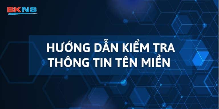 Hướng dẫn kiểm tra thông tin tên miền