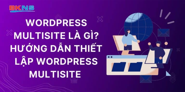 Hướng dẫn thiết lập WordPress Multisite