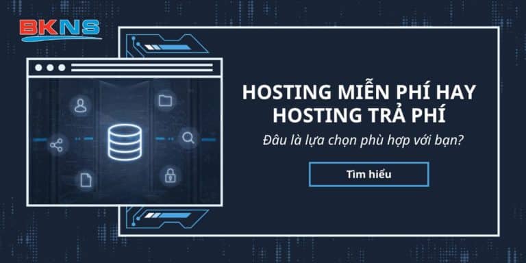 Hosting miễn phí hay hosting trả phí: Đâu là lựa chọn phù hợp với bạn?