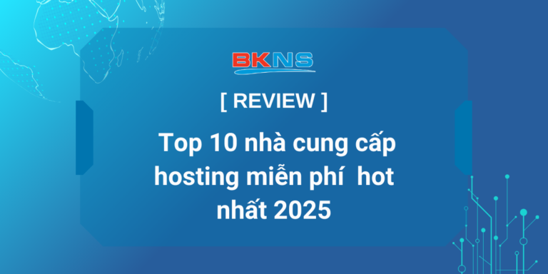 Top 10 nhà cung cấp hosting miễn phí HOT nhất 2025