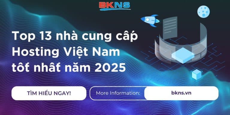 Top 13 nhà cung cấp Hosting Việt Nam tốt nhất năm 2025