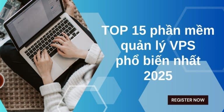 Top 15 phần mềm quản lý VPS phổ biến nhất 2025