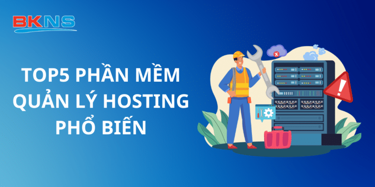 TOP 5 phần mềm quản lý Hosting phổ biến nhất