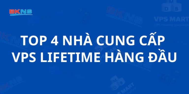 Top 4 nhà cung cấp VPS Lifetime hàng đầu