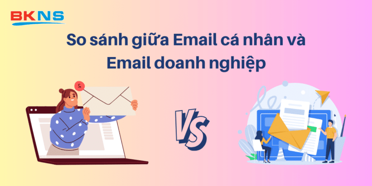 So sánh giữa Email cá nhân và Email doanh nghiệp