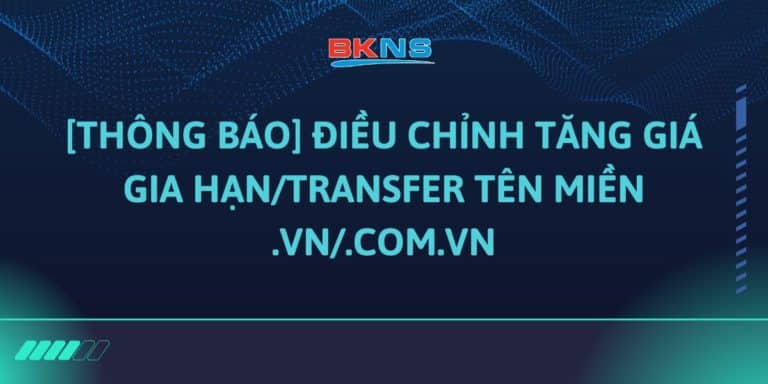 Điều chỉnh tăng giá gia hạn transfer tên miền .vn .com.vn