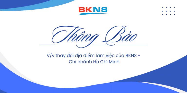 [THÔNG BÁO] Thay đổi địa điểm làm việc của BKNS – Chi nhánh Hồ Chí Minh